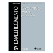 Envelhecimento e velhice: Um guia para a vida Envelhecimento e velhice: Um guia para a vida