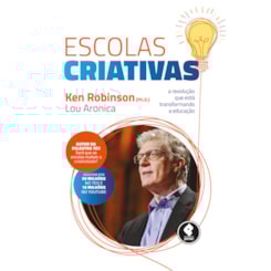 Escolas Criativas - A Revolução que está Transformando a Educação