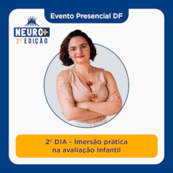 Evento Neuro+ DF | 2º DIA - Imersão prática na avaliação Infantil | 31/05 e 01/06