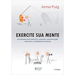 Exercite sua mente: Atividades para memória, atenção, concentração, raciocínio e habilidades mentais