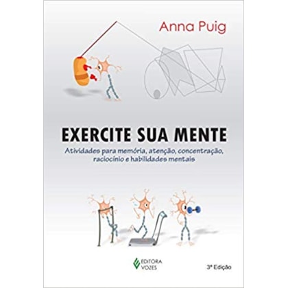 Exercite sua mente: Atividades para memória, atenção, concentração, raciocínio e habilidades mentais