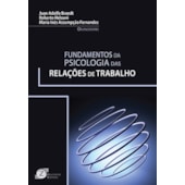 FUNDAMENTOS DA PSICOLOGIA DAS RELACOES DE TRABALHO FUNDAMENTOS DA PSICOLOGIA DAS RELACOES DE TRABALHO