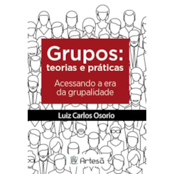 Grupos: Teorias e práticas acessando a era da grupalidade
                                          