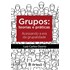 Grupos: Teorias e práticas acessando a era da grupalidade
