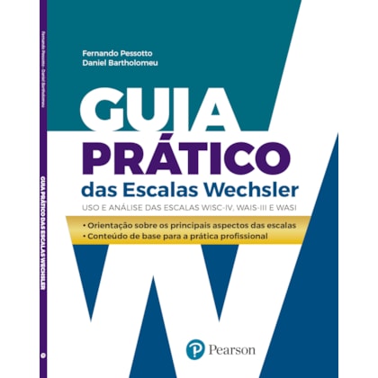 Guia prático das Escalas Wechsler: uso e análise das escalas WISC-IV, WAIS-III e WASI