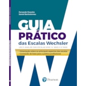 Guia prático das Escalas Wechsler: uso e análise das escalas WISC-IV, WAIS-III e WASI Guia prático das Escalas Wechsler: uso e análise das escalas WISC-IV, WAIS-III e WASI