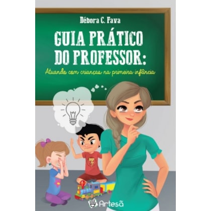 GUIA PRATICO DO PROFESSOR: ATUANDO COM CRIANCAS                                                    