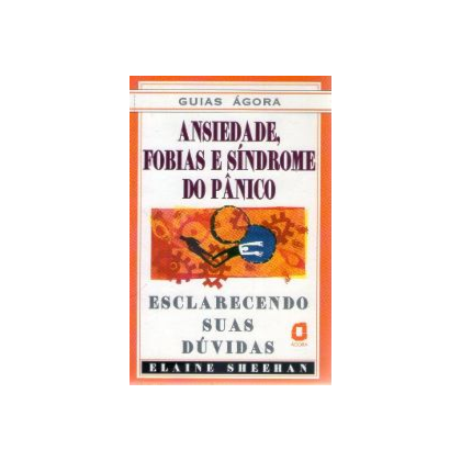 Guias Ágora : Ansiedade, Fobias, Síndrome do pânico