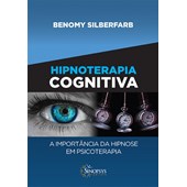 Hipnoterapia cognitiva - A importância da Hipnose em psicoterapia