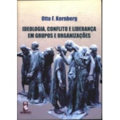 Ideologia, Conflito e Liderança em Grupos e Organizações Ideologia, Conflito e Liderança em Grupos e Organizações