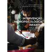 Intervenção neuropsicológica infantil: Aplicações e interfaces (Coleção Neuro. na Prática Clínica)