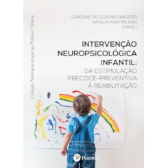 Intervenção Neuropsicológica Infantil (Coleção Neuropsicologia na Prática Clínica)