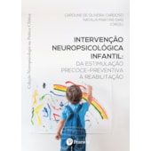 Intervenção Neuropsicológica Infantil (Coleção Neuropsicologia na Prática Clínica) Intervenção Neuropsicológica Infantil (Coleção Neuropsicologia na Prática Clínica)