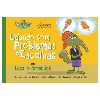 Lidando com Problemas e Escolhas com Luca, o Tamanduá