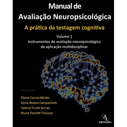 Manual de Avaliação Neuropsicológica – A prática da testagem cognitiva – Volume 1