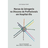 Marcas da iatrogenia no discurso de profissionais em hospital-dia Marcas da iatrogenia no discurso de profissionais em hospital-dia