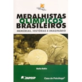 Medalhistas olímpicos brasileiros: memórias, histórias e imaginário Medalhistas olímpicos brasileiros: memórias, histórias e imaginário