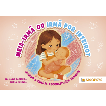 Meia-irmã ou irmã por inteiro Quando a família reconstituída aumenta