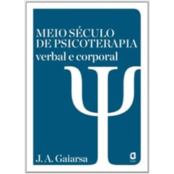 Meio século de psicoterapia verbal e corporal
