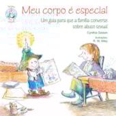 Meu Corpo é Especial - Um Guia para que a Família Converse sobre Abuso Sexual Meu Corpo é Especial - Um Guia para que a Família Converse sobre Abuso Sexual