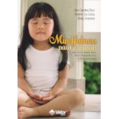 Mindfulness para crianças: um guia para pais, psicoterapeutas e educadores Mindfulness para crianças: um guia para pais, psicoterapeutas e educadores
