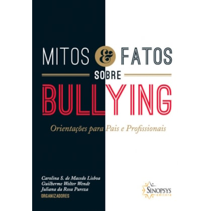 Mitos e fatos sobre bullying: Orientações para pais e profissionais