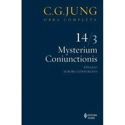 Mysterium Coniunctionis - Epílogo Aurora Consurgens - Vol. 14/3 - Col. Obra Completa