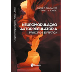 Neuromodulação autorregulatória: princípios e prática (Coleção Neuropsicologia na Prática Clínica)