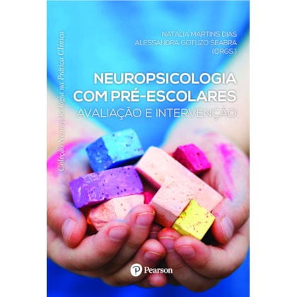 Neuropsicologia com pré-escolares: Avaliação e intervenção (Neuropsicologia na Prática Clínica)