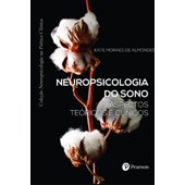 Neuropsicologia Do Sono (Coleção Neuropsicologia na Prática Clínica)