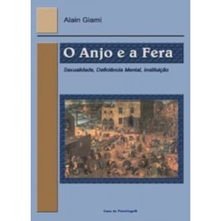 O anjo e a fera: sexualidade, deficiência mental, instituição