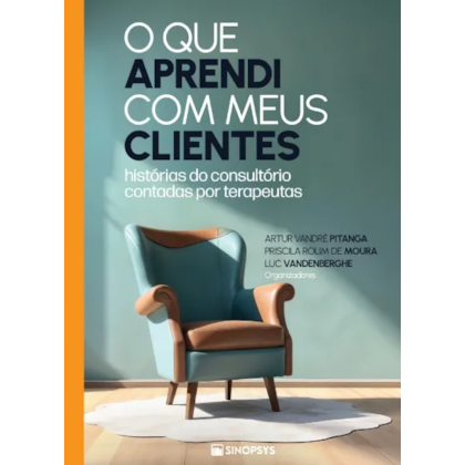 O que aprendi com meus clientes: histórias do consultório contadas por terapeutas