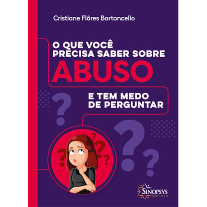 O que você precisa saber sobre abuso e tem medo de perguntar