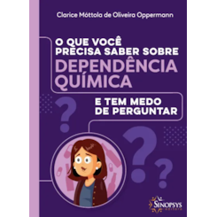 O que você precisa saber sobre dependência química e tem medo de perguntar