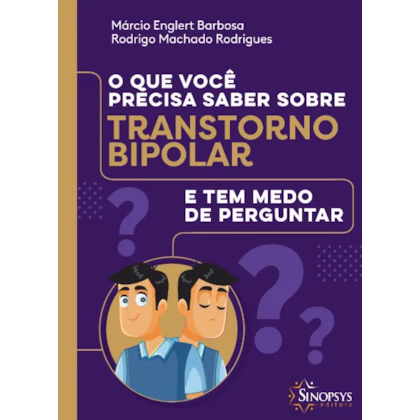 O que você precisa saber sobre transtorno bipolar e tem medo de perguntar