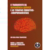 O Tratamento da Dependência Química e as Terapias Cognitivo-Comportamentais O Tratamento da Dependência Química e as Terapias Cognitivo-Comportamentais