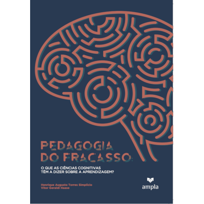 Pedagogia Do Fracasso: O Que As Ciências Cognitivas Têm A Dizer Sobre A Aprendizagem?