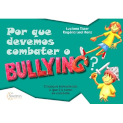 Por que devemos combater o bullying?: Crianças entendendo o que é e como se combate