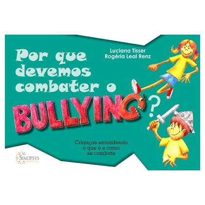 Por que devemos combater o bullying?: Crianças entendendo o que é e como se combate