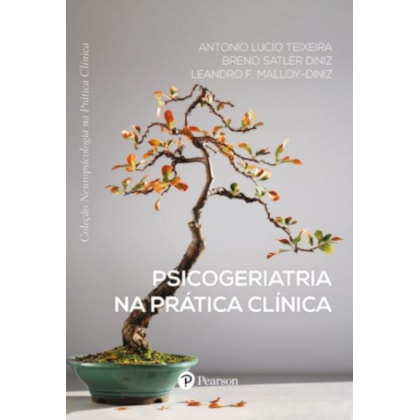 Psicogeriatria na Prática Clínica (Coleção Neuropsicologia na Prática Clínica)