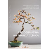 Psicogeriatria na Prática Clínica (Coleção Neuropsicologia na Prática Clínica) Psicogeriatria na Prática Clínica (Coleção Neuropsicologia na Prática Clínica)