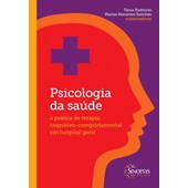 PSICOLOGIA DA SAUDE: a prática de terapia cognitivo comportamental em hospital geral