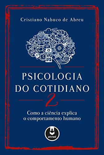 Psicologia Do Cotidiano 2: Como A Ciência Explica O Comportamento ...