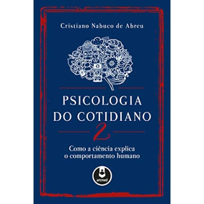 Psicologia do Cotidiano 2: Como a Ciência Explica o Comportamento Humano