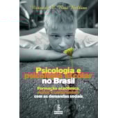 Psicologia e Psicologia Escolar no Brasil Psicologia e Psicologia Escolar no Brasil