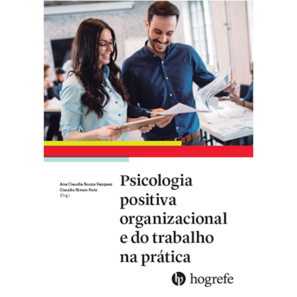 Psicologia positiva organizacional e do trabalho na prática
                                    