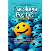 Psicologia Positiva - Teoria e Prática
