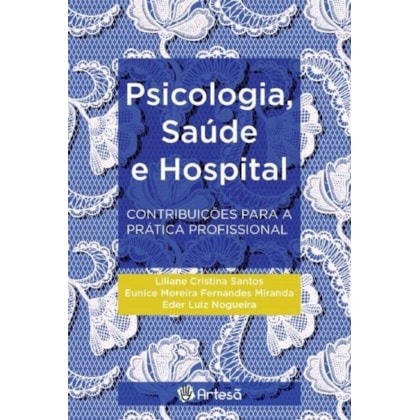 Psicologia, saúde e hospital - contribuições para a prática profissional
                                    