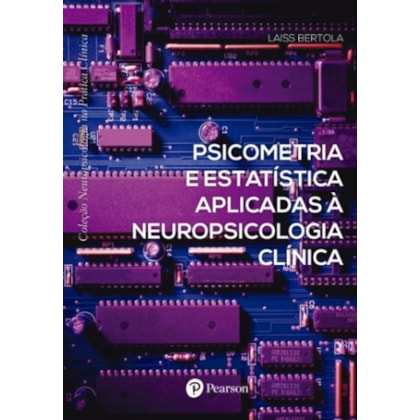 Psicometria e Estatística Aplicadas à Neuropsicologia Clínica (Coleção Neuro. na Prática Clínica)