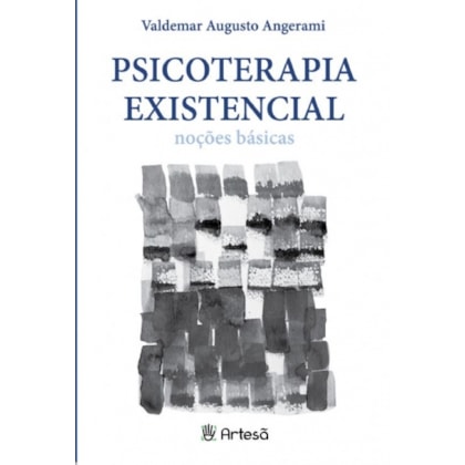 Psicoterapia existencial - noções básicas